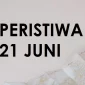 Peristiwa Sejarah 21 Juni