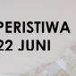 Peristiwa Sejarah 22 Juni