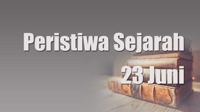 
					Peristiwa Sejarah 23 Juni