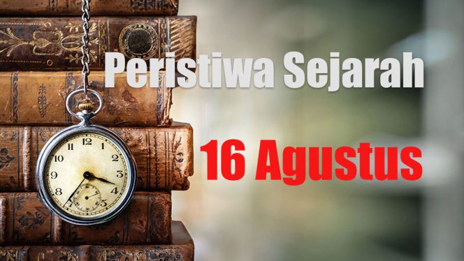 
					Peristiwa Sejarah 16 Agustus