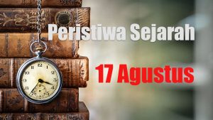 Peristiwa Sejarah 17 Agustus