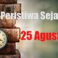 Peristiwa Sejarah 25 Agustus