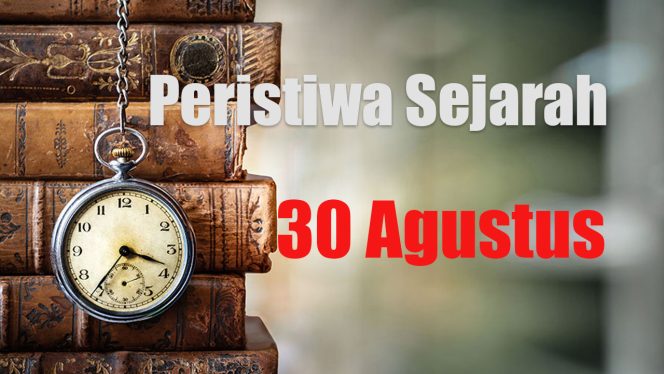 
					Peristiwa Sejarah 30 Agustus