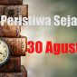 Peristiwa Sejarah 30 Agustus