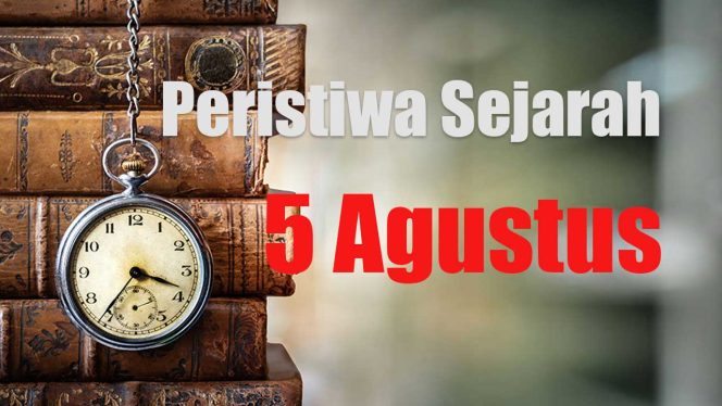 
					Peristiwa sejarah 5 Agustus