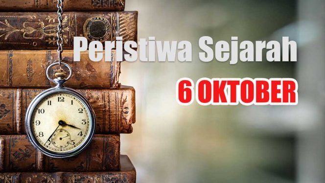 
					Peristiwa Sejarah 6 Oktober