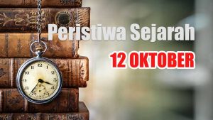 Peristiwa Sejarah 12 Oktober