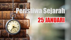 Peristiwa Sejarah 25 Januari