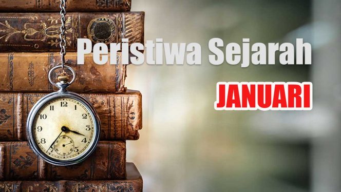 
					Peristiwa Sejarah Januari: Bulan Pembuka Tahun yang Sarat Momen Bersejarah