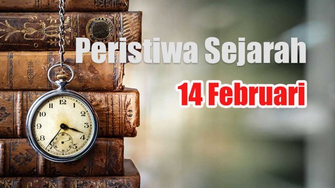 
					Peristiwa Sejarah 14 Februari