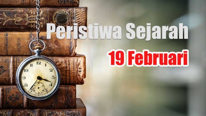 
					Peristiwa Sejarah 19 Februari