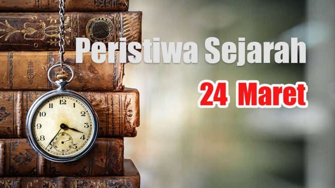 
					Peristiwa Sejarah 24 Maret