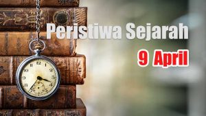 Peristiwa Sejarah 9 April