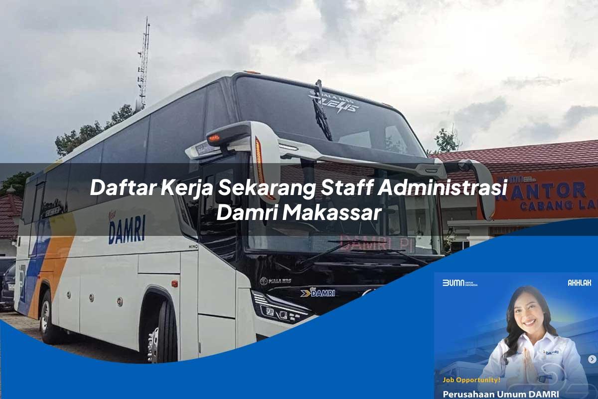 daftar kerja sekarang staff administrasi damri makassar 1752118770