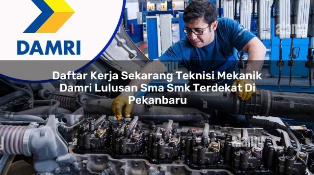 daftar kerja sekarang teknisi mekanik damri lulusan sma smk terdekat di pekanbaru 1753069989