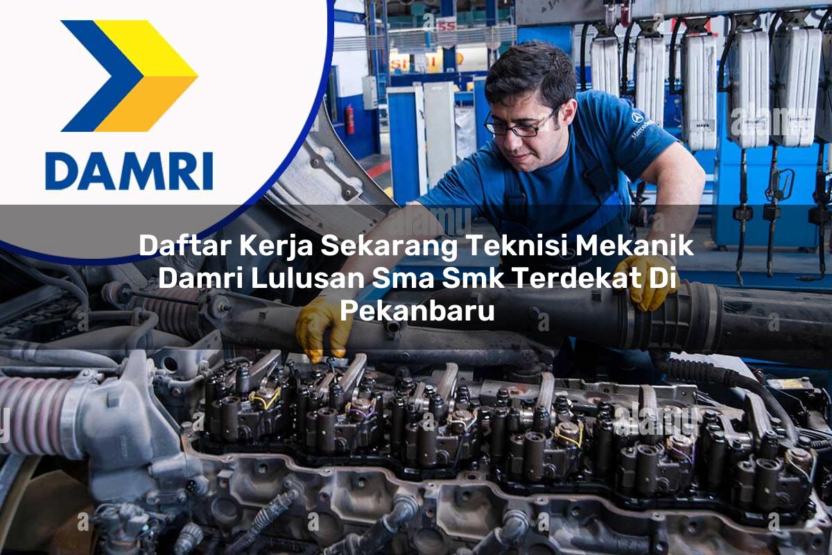 daftar kerja sekarang teknisi mekanik damri lulusan sma smk terdekat di pekanbaru 1753069989
