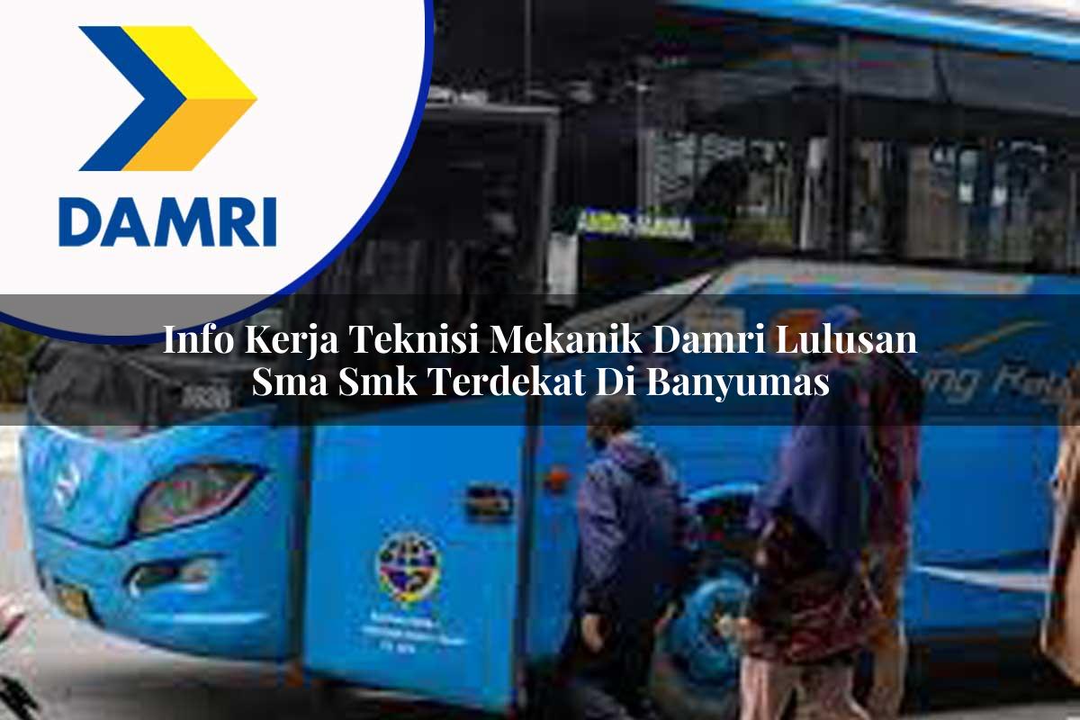 info kerja teknisi mekanik damri lulusan sma smk terdekat di banyumas 1753070651