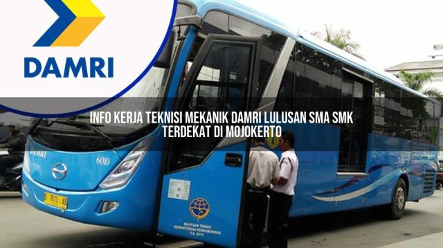 info kerja teknisi mekanik damri lulusan sma smk terdekat di mojokerto 1753070366
