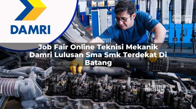 job fair online teknisi mekanik damri lulusan sma smk terdekat di batang 1753069944