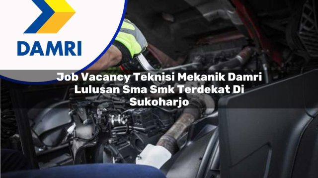 job vacancy teknisi mekanik damri lulusan sma smk terdekat di sukoharjo 1753073459