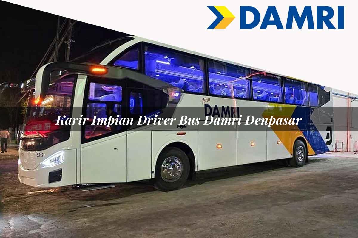 karir impian driver bus damri denpasar 1751695503