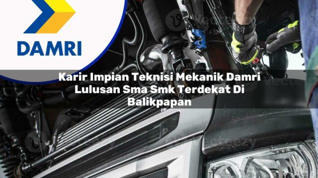 karir impian teknisi mekanik damri lulusan sma smk terdekat di balikpapan 1753070526