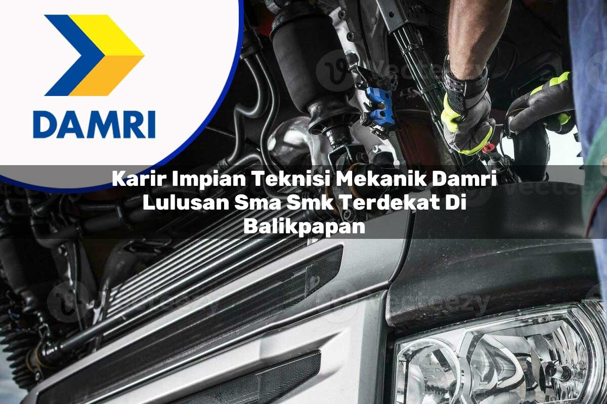 karir impian teknisi mekanik damri lulusan sma smk terdekat di balikpapan 1753070526