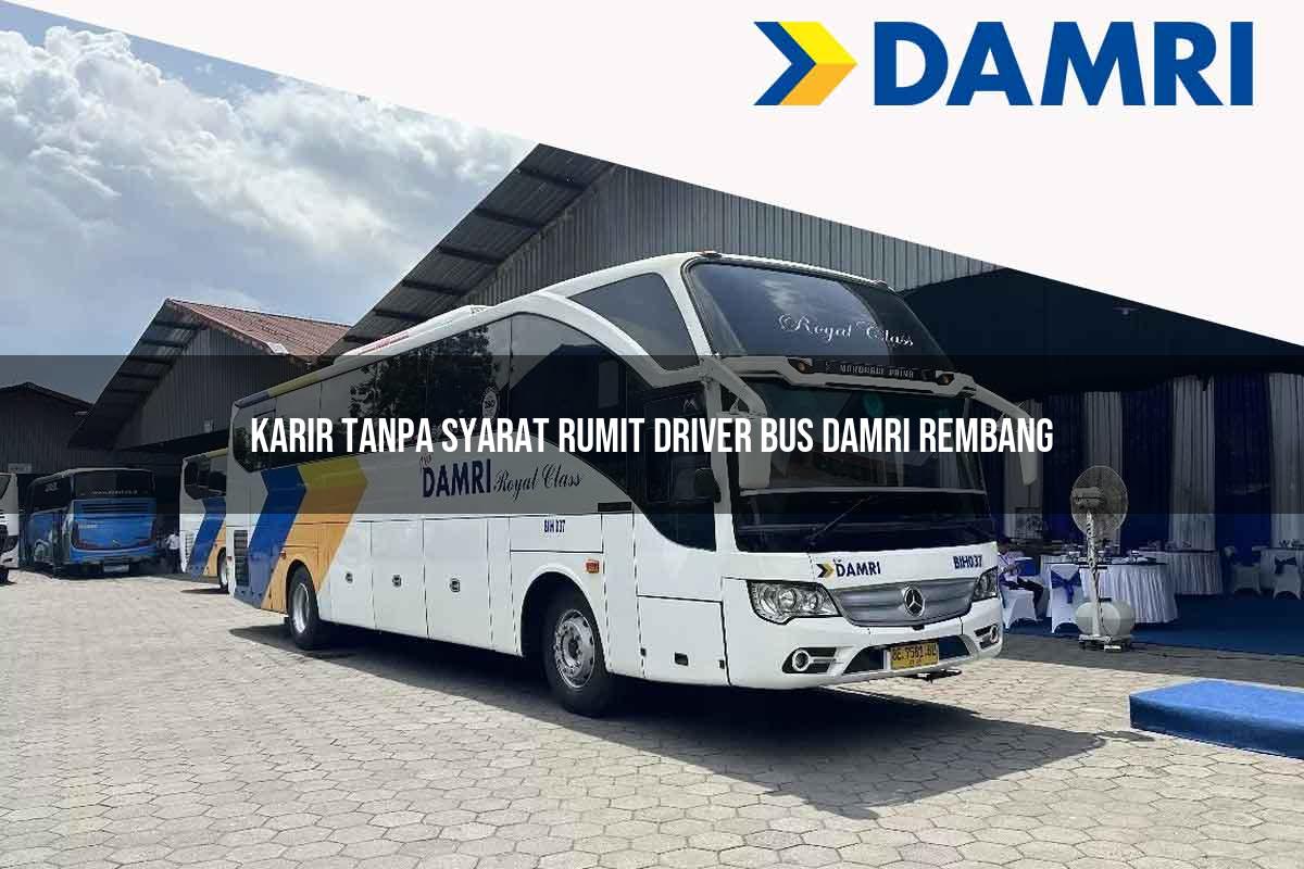 karir tanpa syarat rumit driver bus damri rembang 1751694783