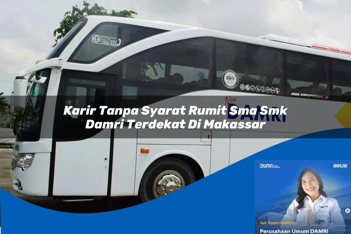 karir tanpa syarat rumit sma smk damri terdekat di makassar 1752730863