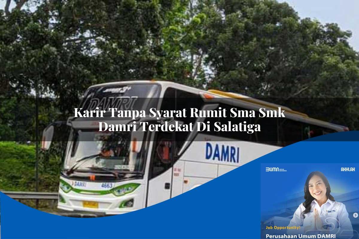 karir tanpa syarat rumit sma smk damri terdekat di salatiga 1752731166
