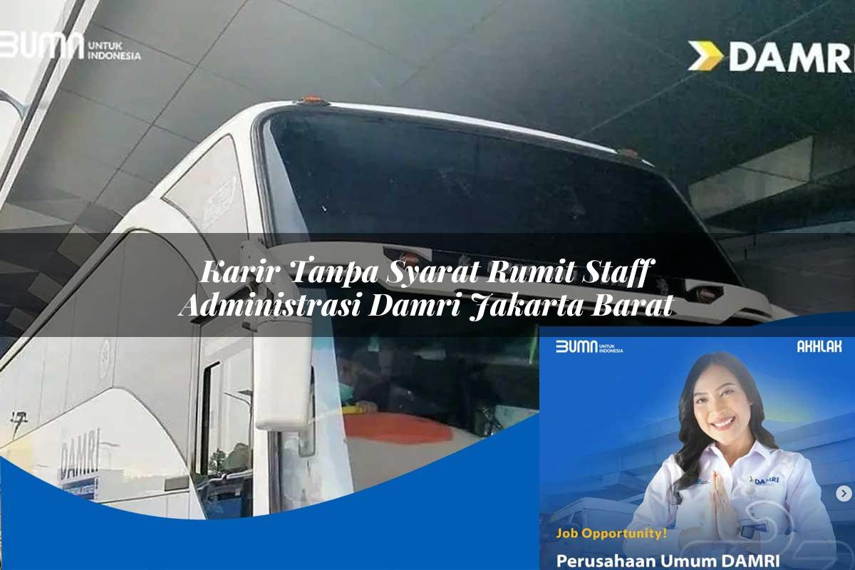 karir tanpa syarat rumit staff administrasi damri jakarta barat 1752119312