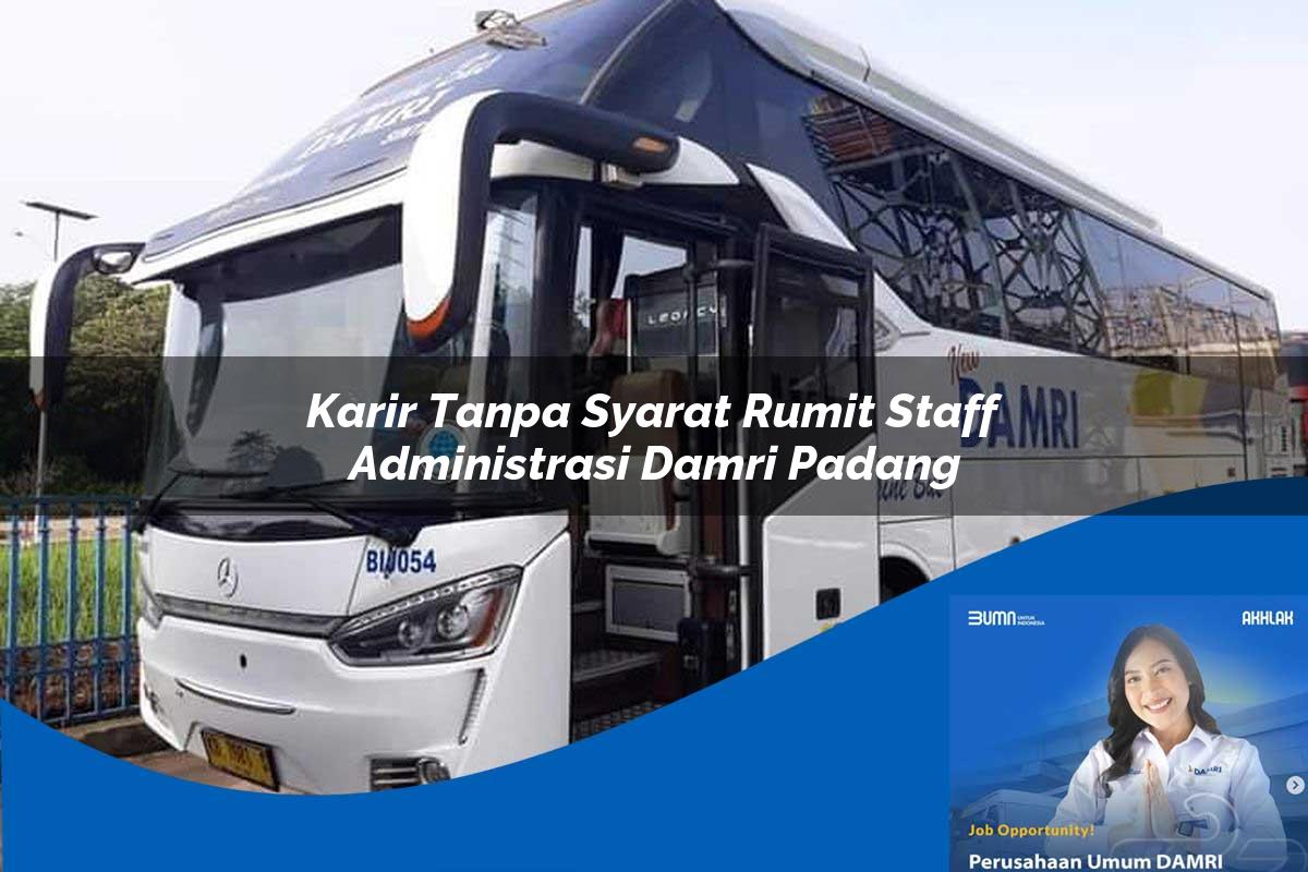 karir tanpa syarat rumit staff administrasi damri padang 1752120882