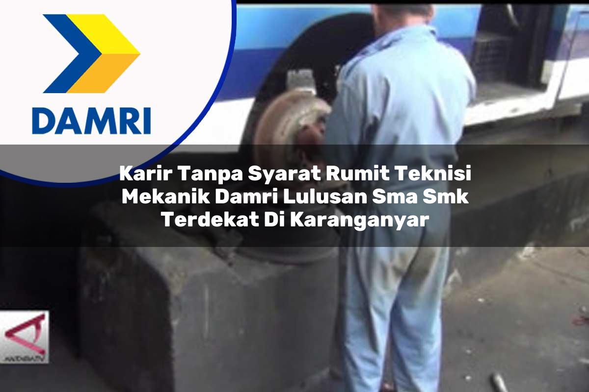 karir tanpa syarat rumit teknisi mekanik damri lulusan sma smk terdekat di karanganyar 1753073886