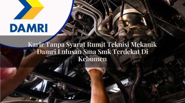 karir tanpa syarat rumit teknisi mekanik damri lulusan sma smk terdekat di kebumen 1753072146