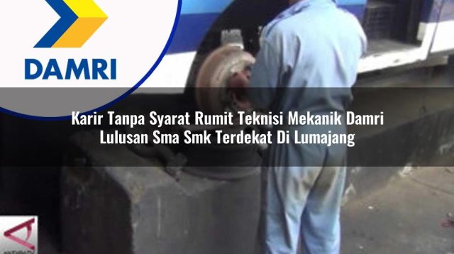 karir tanpa syarat rumit teknisi mekanik damri lulusan sma smk terdekat di lumajang 1753075056