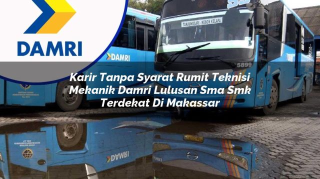 karir tanpa syarat rumit teknisi mekanik damri lulusan sma smk terdekat di makassar 1753075203