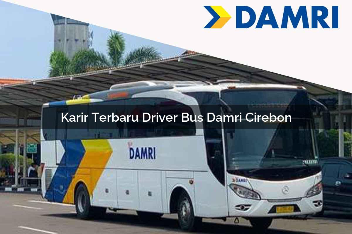 karir terbaru driver bus damri cirebon 1751698520