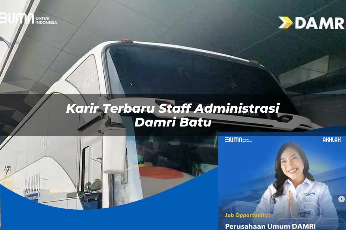 karir terbaru staff administrasi damri batu 1752116067