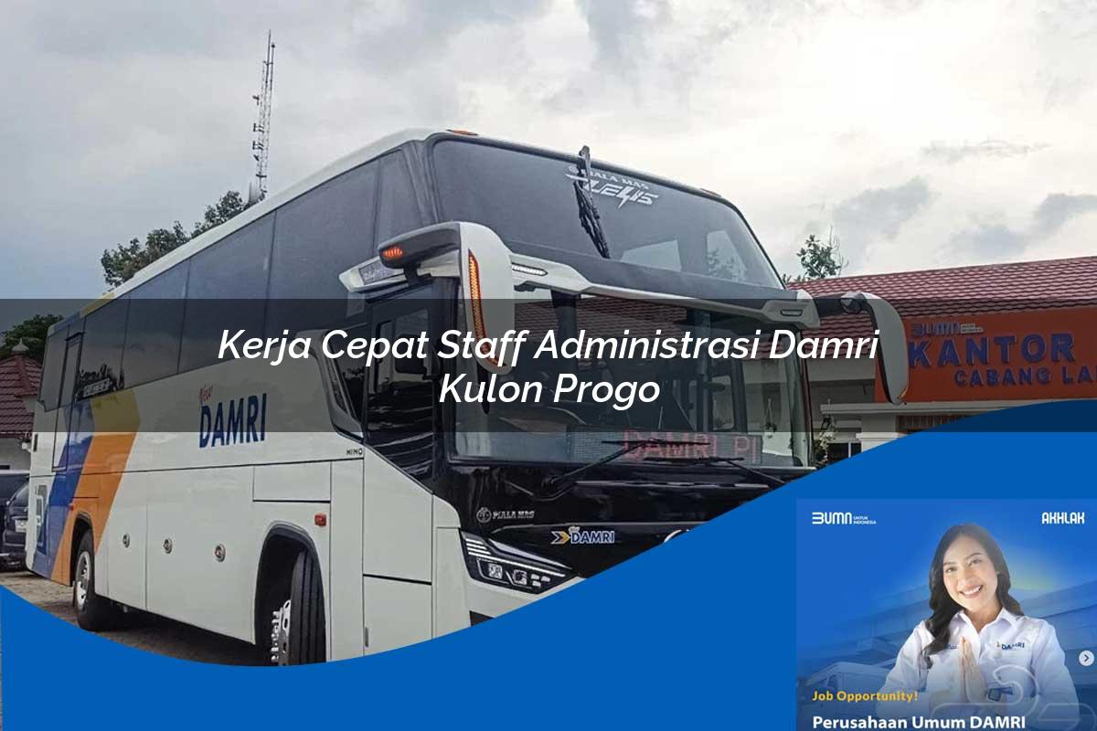 kerja cepat staff administrasi damri kulon progo 1752118533