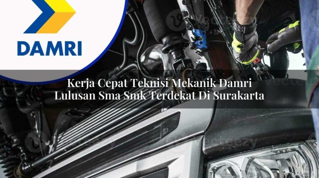 kerja cepat teknisi mekanik damri lulusan sma smk terdekat di surakarta 1753069745