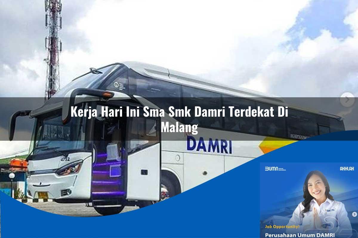 kerja hari ini sma smk damri terdekat di malang 1752731048