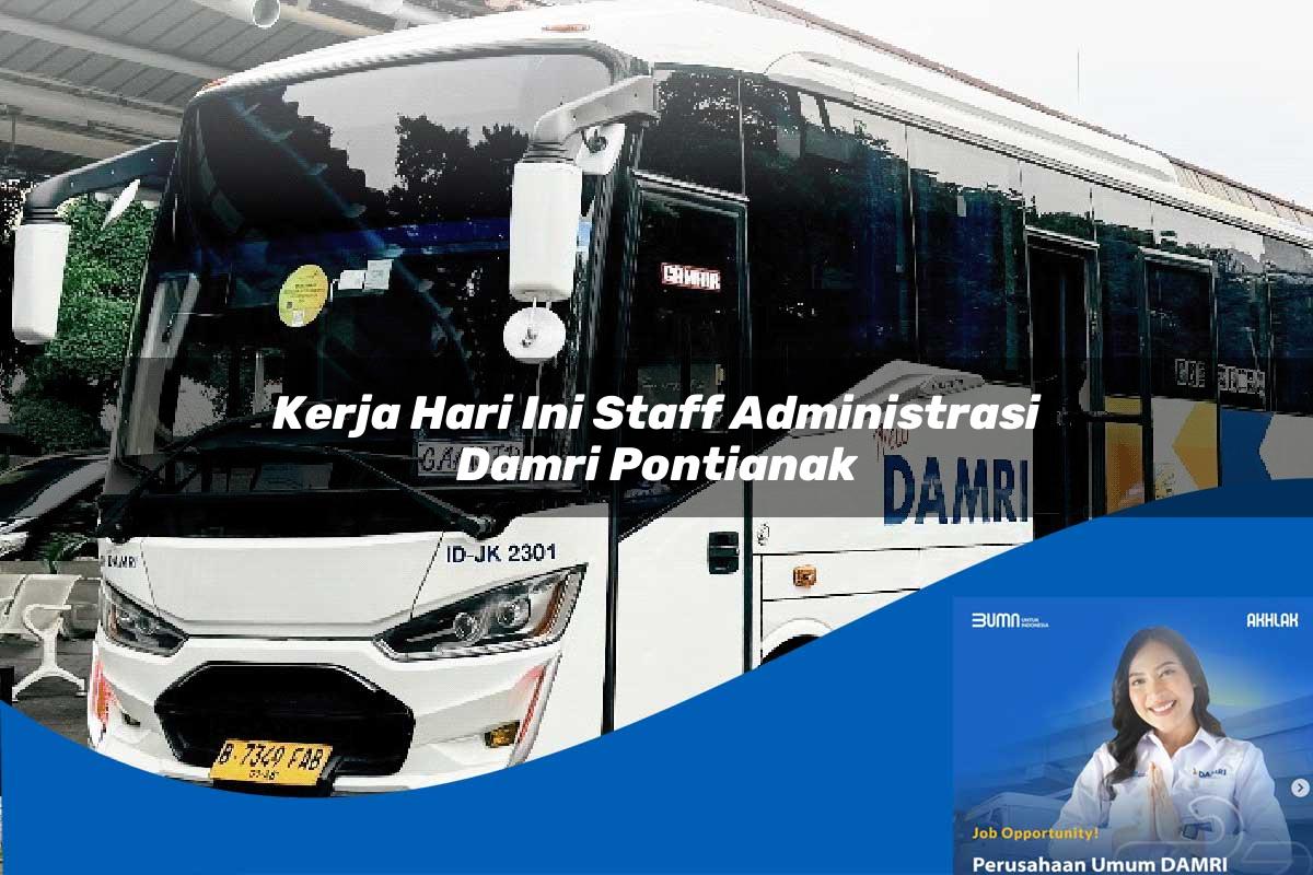 kerja hari ini staff administrasi damri pontianak 1752119268