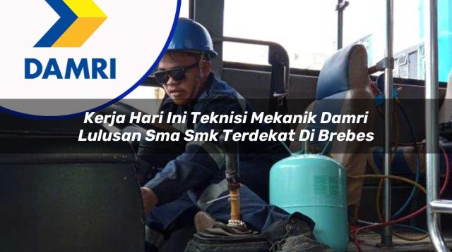 kerja hari ini teknisi mekanik damri lulusan sma smk terdekat di brebes 1753075262