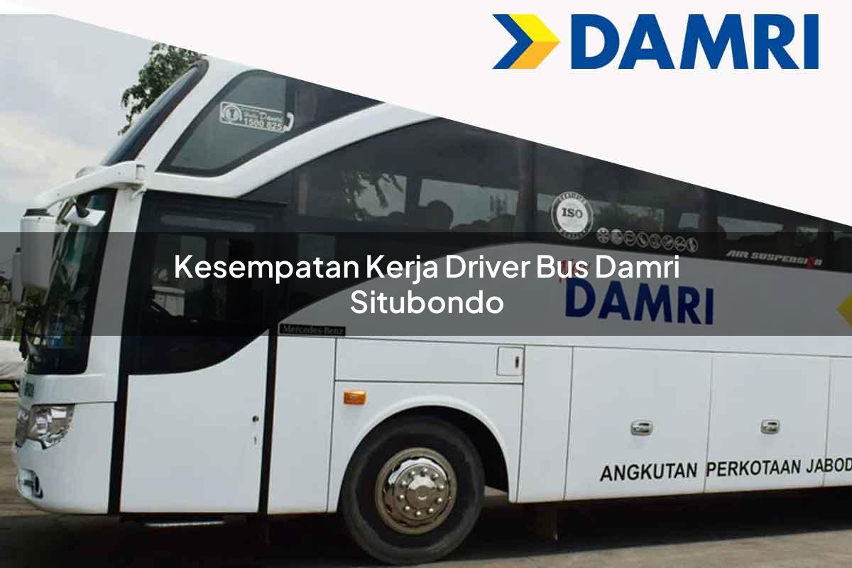 kesempatan kerja driver bus damri situbondo 1751694182