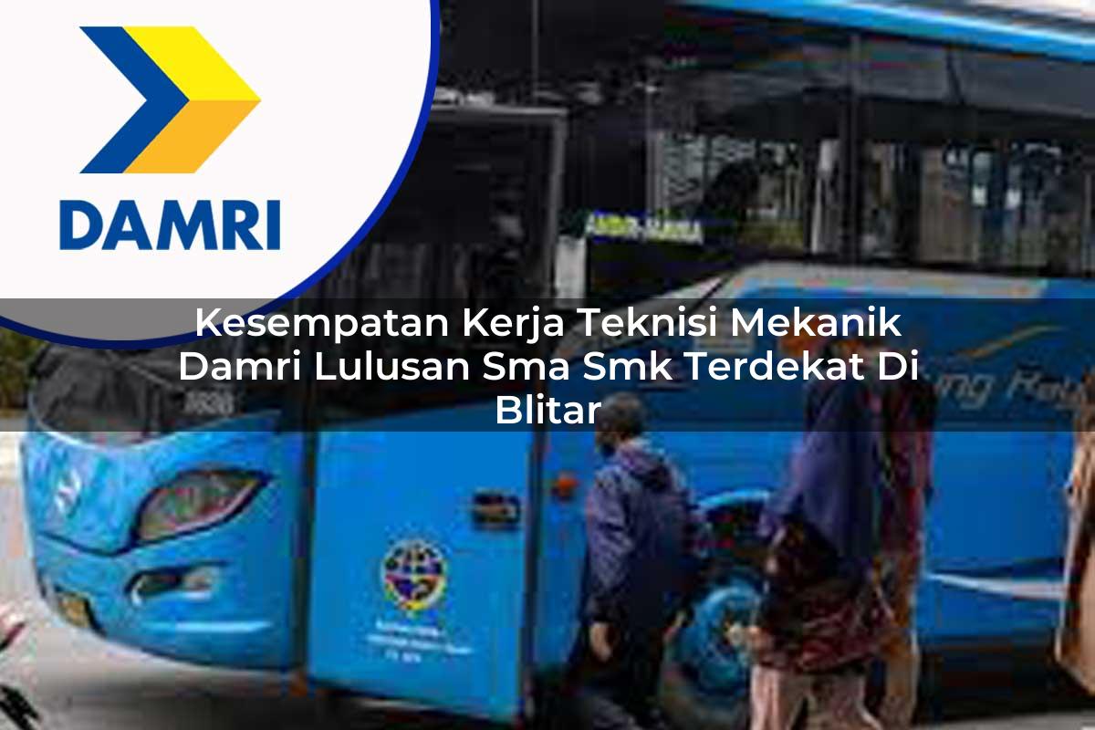 kesempatan kerja teknisi mekanik damri lulusan sma smk terdekat di blitar 1753069384