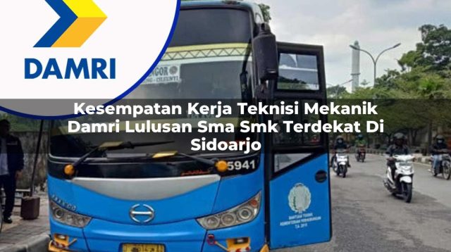 kesempatan kerja teknisi mekanik damri lulusan sma smk terdekat di sidoarjo 1753069829