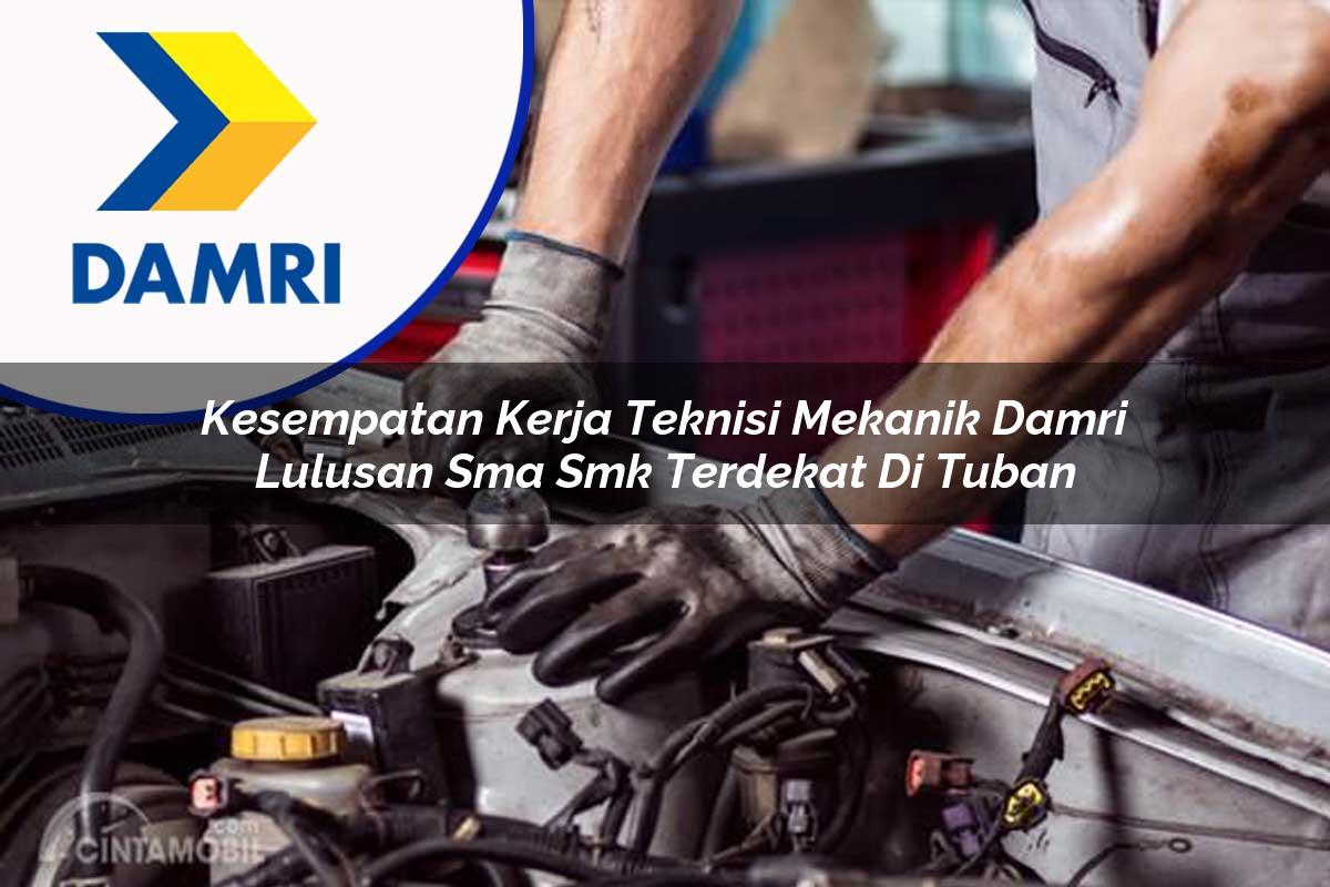 kesempatan kerja teknisi mekanik damri lulusan sma smk terdekat di tuban 1753071001