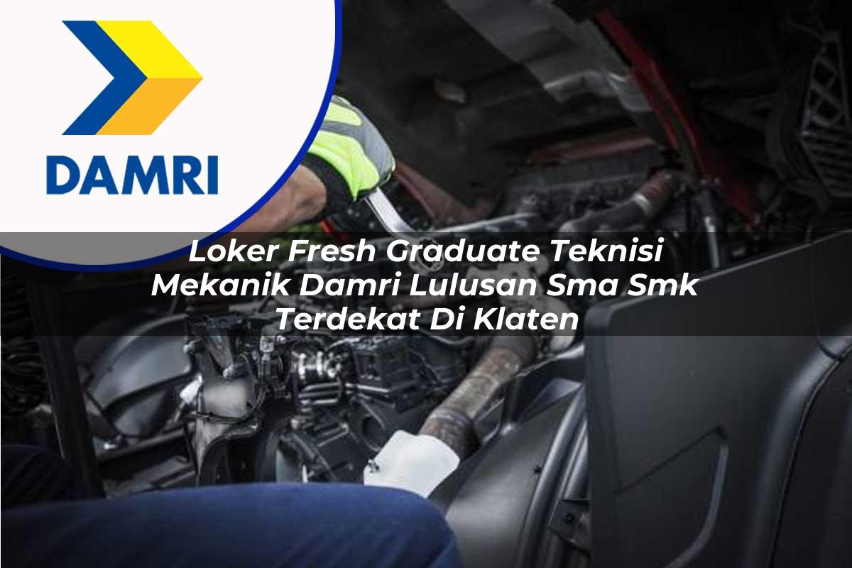 loker fresh graduate teknisi mekanik damri lulusan sma smk terdekat di klaten 1753070284