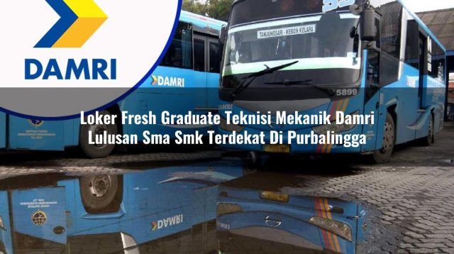 loker fresh graduate teknisi mekanik damri lulusan sma smk terdekat di purbalingga 1753069503