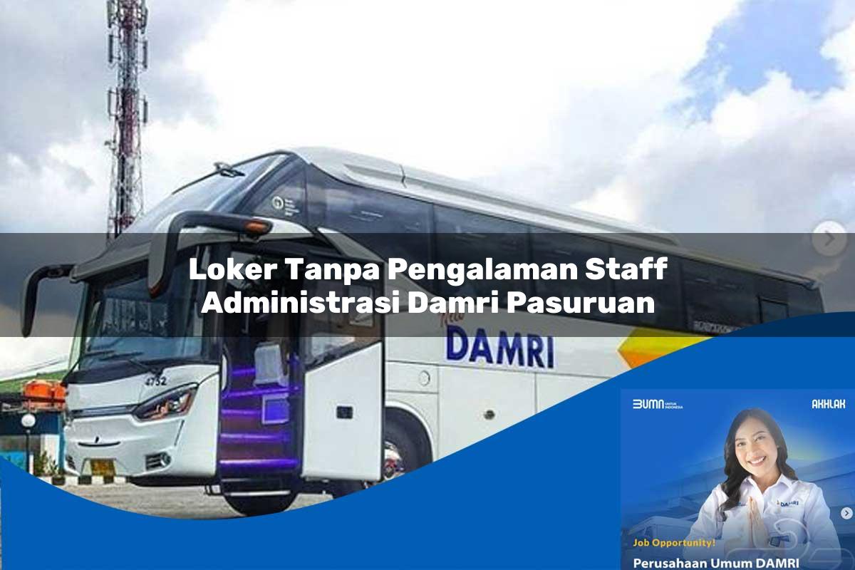 loker tanpa pengalaman staff administrasi damri pasuruan 1752119655